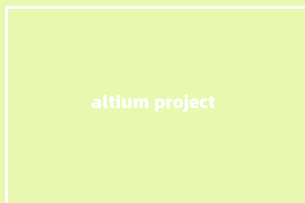 altium project