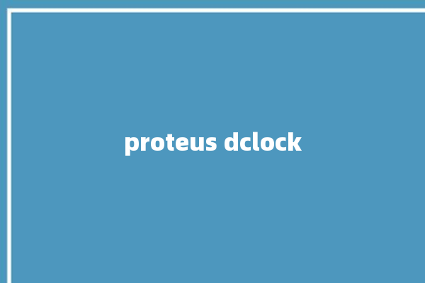 proteus dclock